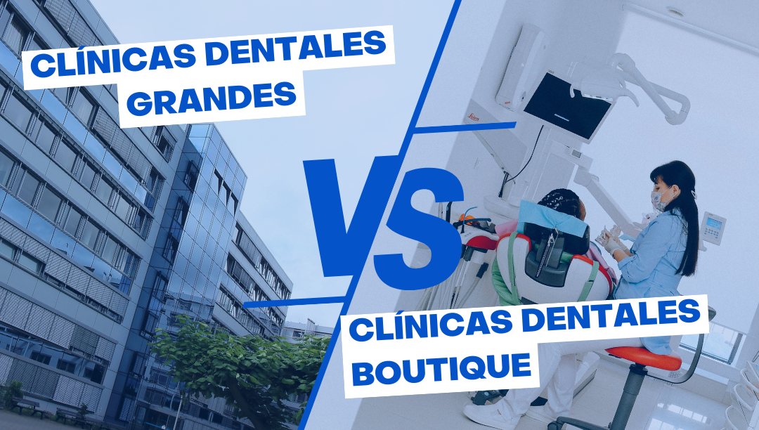 Clinica Dental Grande Vs Pequeña Cual es mejor?
