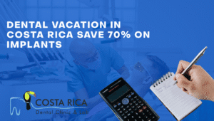 Dental vacation in Costa Rica – save up to 70% on dental implants at Costa Rica Dental Clinic & Lab