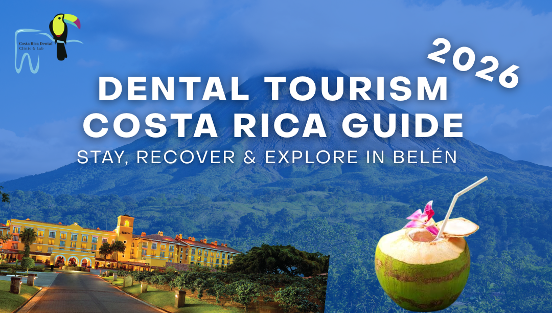 Dental Tourism Costa Rica Guide: Stay, Recover & Explore in Belén