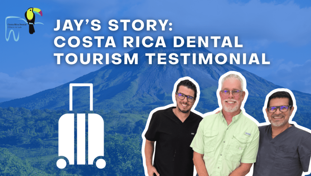 Jay’s Story: Costa Rica Dental Tourism Testimonial Jay’s Story: Costa Rica Dental Tourism Testimonial