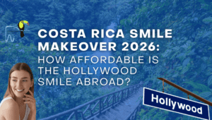 Costa Rica Smile Makeover 2026: How Affordable Is the Hollywood Smile Abroad?